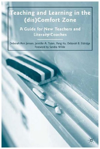 Teaching And Learning In The Discomfort Zone A Guide For New Teachers And Literacy Coaches 1st Edition Deborah Ann Jensen