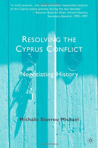 Resolving The Cyprus Conflict Negotiating History Michlis Stavrou Michael