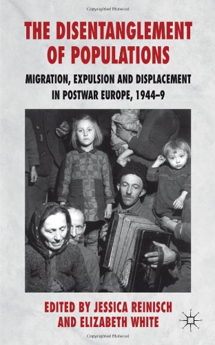 The Disentanglement Of Populations Migration Expulsion And Displacement In Postwar Europe 194449 Jessica Reinisch