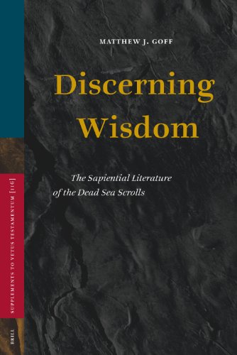 Discerning Wisdom The Sapiential Literature Of The Dead Sea Scrolls Supplements To Vetus Testamentum Matthew J Goff
