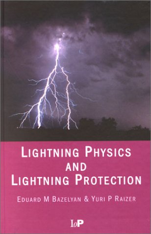 Lightning Physics And Lightning Protection 1st Edition Eduard M Bazelyan