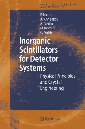 Inorganic Scintillators For Detector Systems Physical Principles And Crystal Engineering Particle Acceleration And Detection 1st Edition Paul Lecoq