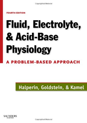 Fluid Electrolyte And Acidbase Physiology A Problembased Approach Fourth Edition 4th Mitchell L Halperin Md Frcpc