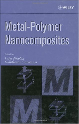 Metalpolymer Nanocomposites 1st Edition Luigi Nicolais Gianfranco Carotenuto