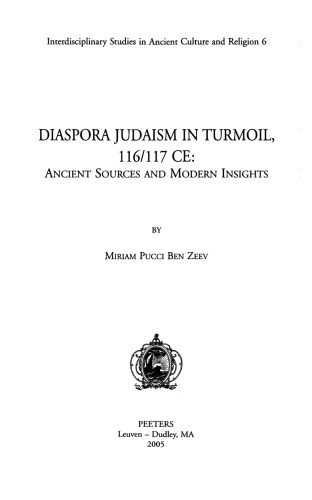 Diaspora Judaism In Turmoil 116 17 Ce Ancient Sources And Modern Insights Interdisciplinary Studies In Ancient Culture And Religion 6 Miriam Pucci Ben Zeev