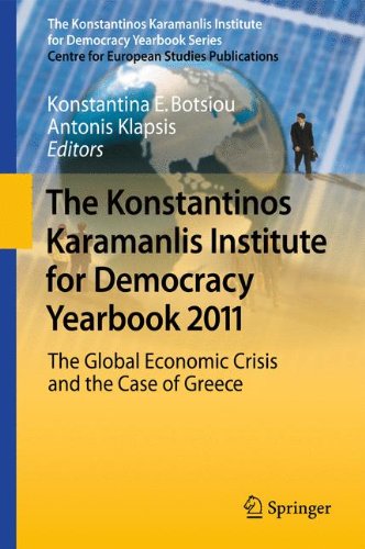The Konstantinos Karamanlis Institute For Democracy Yearbook 2011 The Global Economic Crisis And The Case Of Greece 1st Edition Konstantina E Botsiou