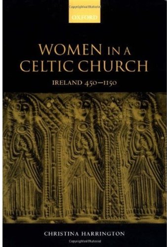 Women In A Celtic Church Ireland 450 1150 Christina Harrington