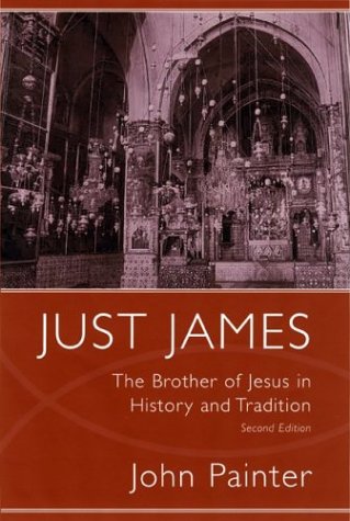 Just James The Brother Of Jesus In History And Tradition Studies On Personalities Of The New Testament 2nd Edition John Painter