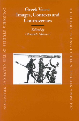 Greek Vases Images Contexts And Controversies Proceedings Of The Conference Sponsored By The Center For The Ancient Mediterranean At Columbia University 2324 March 2002 Clemente Marconi