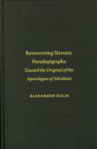 Retroverting Slavonic Pseudepigrapha Toward The Original Of The Apocalypse Of Abraham Sbl Textcritical Studies 3 Alexander Kulik