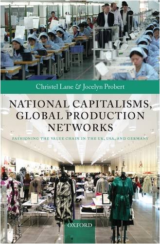 National Capitalisms Global Production Networks Fashioning The Value Chain In The Uk Us And Germany Christel Lane