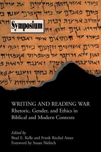 Writing And Reading War Rhetoric Gender And Ethics In Biblical And Modern Contexts Brad E Kelle Eds Frank Richtel Ames Eds