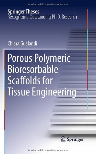Porous Polymeric Bioresorbable Scaffolds For Tissue Engineering 1st Edition Chiara Gualandi Auth