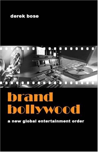 Brand Bollywood A New Global Entertainment Order Derek Bose