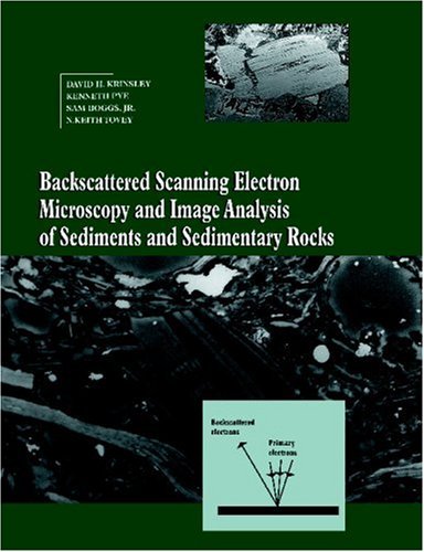 Backscattered Scanning Electron Microscopy And Image Analysis Of Sediments And Sedimentary Rocks David H Krinsley