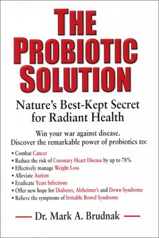 The Probiotic Solution Natures Bestkept Secret For Radiant Health Mark A