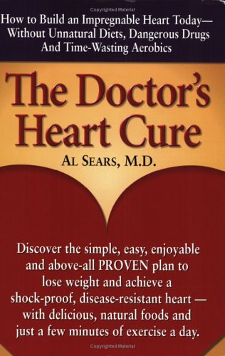 The Doctors Heart Cure Beyond The Modern Myths Of Diet And Exercise The Clinicallyproven Plan Of Breakthrough Health Secrets That Helps You Build A Powerful Diseasefree Heart 1st Edition Al