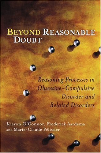 Beyond Reasonable Doubt Reasoning Processes In Obsessivecompulsive Disorder And Related Disorders 1st Edition Kieron Oconnor