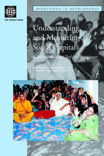Understanding And Measuring Social Capital A Multidisciplinary Tool For Practitioners Directions In Development World Bank Corporate Author