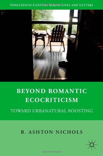 Beyond Romantic Ecocriticism Toward Urbanatural Roosting Ashton Nichols