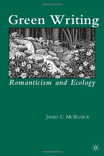 Green Writing Romanticism And Ecology Reprint James Mckusick