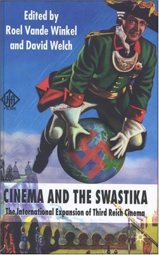 Cinema And The Swastika The International Expansion Of Third Reich Cinema First Edition Roel Vande Winkel