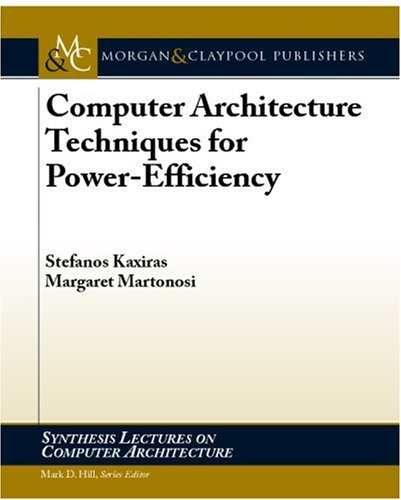 Computer Architecture Techniques For Powerefficiency 1st Edition Stefanos Kaxiras