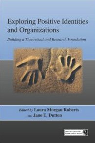 Exploring Positive Identities And Organizations Building A Theoretical And Research Foundation Series In Organization And Management 1st Edition Laura Morgan Roberts