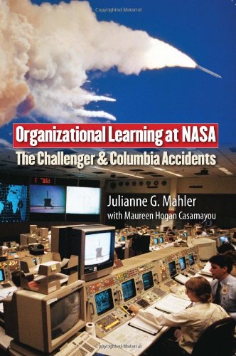 Organizational Learning At Nasa The Columbia And Challenger Accidents Public Management And Change Julianne G Mahler
