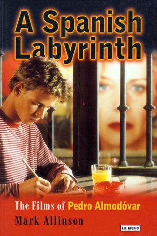 A Spanish Labyrinth The Films Of Pedro Almodovar Mark Allinson