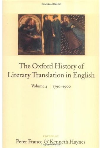 The Oxford History Of Literary Translation In English Volume 4 17901900 Peter France