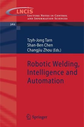Robotic Welding Intelligence and Automation 1st Edition by Tzyh Jong Tarn, ‎Shan Ben Chen, ‎Changjiu Zhou 3540733744 9783540733744