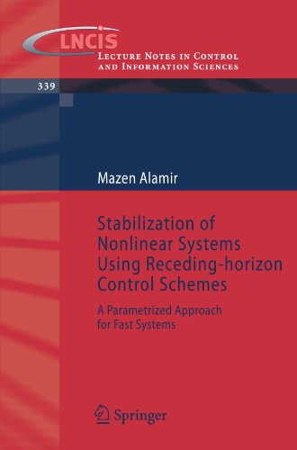 Stabilization Of Nonlinear Systems Using Recedinghorizon Control Schemes A Parametrized Approach For Fast Systems 1st Edition Mazen Alamir