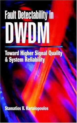 Fault Detectability In Dwdm Towards Higher Signal Quality And System Reliability 1st Edition Stamatios V Kartalopoulos