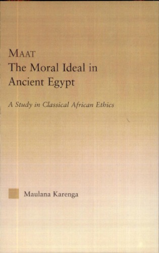 Maat The Moral Ideal In Ancient Egypt A Study In Classical African Ethics 1st Edition Karenga Maulana