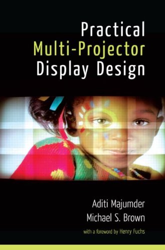 Practical Multiprojector Display Design Aditi Majumder Michael S Brown