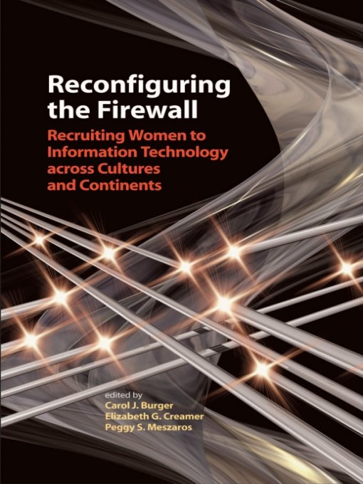 Reconfiguring The Firewall Recruiting Women To Information Technology Across Cultures And Continents Carol J Burger