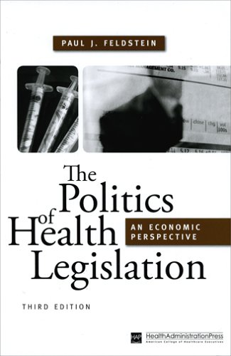 The Politics Of Health Legislation An Economic Perspective 3rd Edition Paul J Feldstein