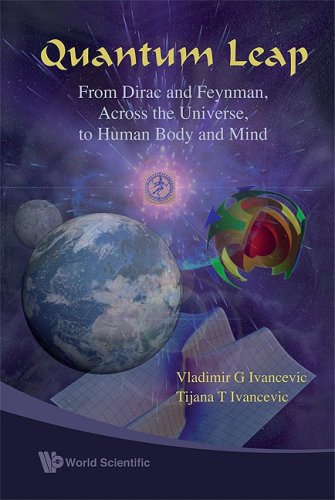 Quantum Leap From Dirac And Feynman Across The Universe To Human Body And Mind Vladimir G Ivancevic