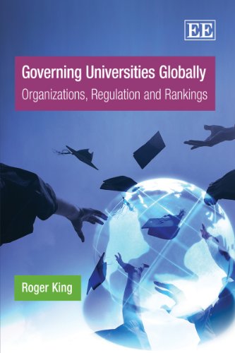 Governing Universities Globally Organizations Regulation And Rankings Roger King