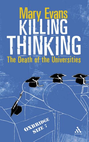 Killing Thinking The Death Of The Universities Mary Evans