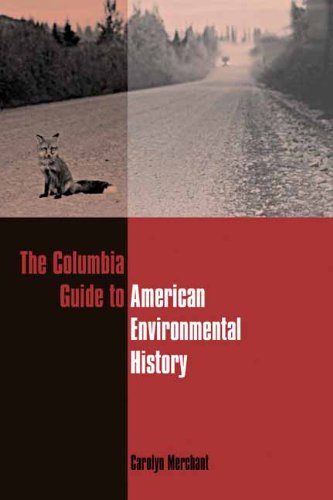 The Columbia Guide To American Environmental History Carolyn Merchant