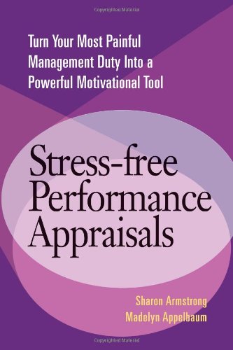 Stressfree Performance Appraisals Turn Your Most Painful Management Duty Into A Powerful Motivational Tool 1st Edition Sharon Armstrong