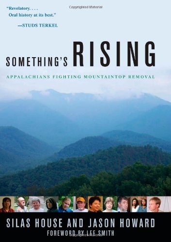 Somethings Rising Appalachians Fighting Mountaintop Removal 1st Edition Silas House