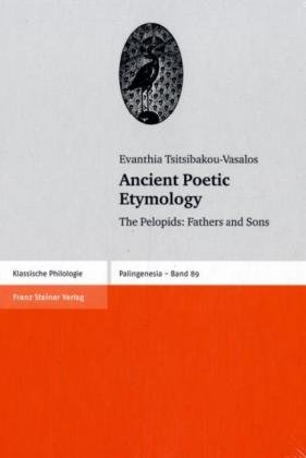 Ancient Poetic Etymology The Pelopids Fathers And Sons Evanthia Tsitsibakouvasalos