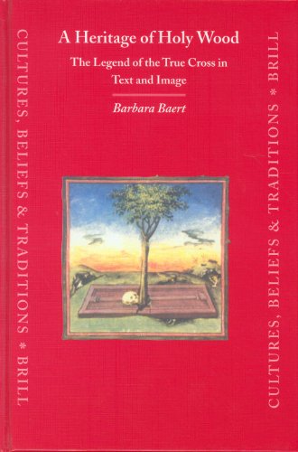 A Heritage Of Holy Wood The Legend Of The True Cross In Text And Image Barbara Baert