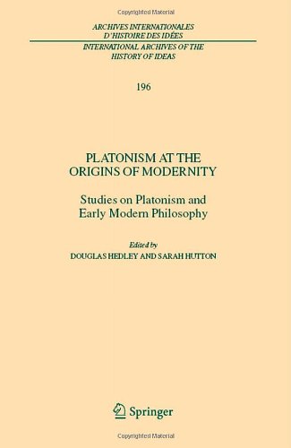 Platonism At The Origins Of Modernity Studies On Platonism And Early Modern Philosophy International Archives Of The History Of Ideas Archives Internationales Dhistoire Des Ides 1st Edition Douglas Hedley