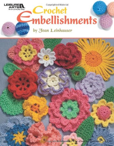 Crochet Embellishments 1st Edition by Rita Weiss Creative Part 160140669X 9781601406699