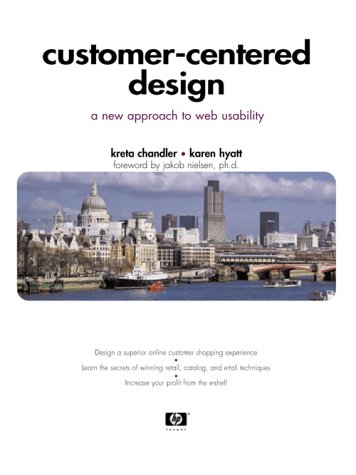 Customercentered Design A New Approach To Web Usability 1st Kreta Chandler Karen Hyatt