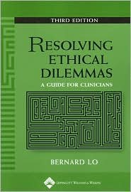 Resolving Ethical Dilemmas A Guide For Clinicians Third Bernard Lo